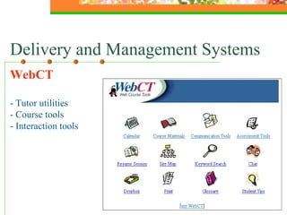 Delivery and Management Systems WebCT - Tutor utilities - Course tools - Interaction tools  