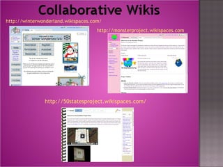 http://winterwonderland.wikispaces.com/ http://50statesproject.wikispaces.com/ http:// monsterproject.wikispaces.com 
