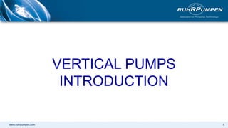 www.ruhrpumpen.com 4
VERTICAL PUMPS
INTRODUCTION
 