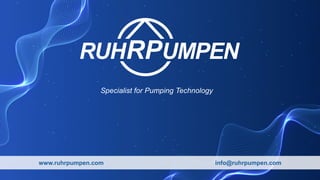 www.ruhrpumpen.com info@ruhrpumpen.com
Specialist for Pumping Technology
 