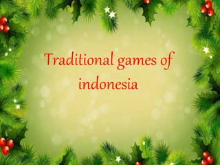 Traditional games of
indonesia
 