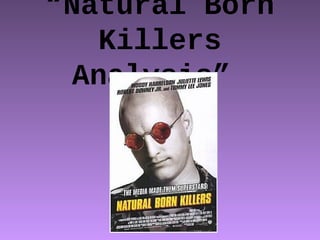 “Natural Born
Killers
Analysis”
 