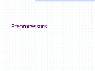 Preprocessors
 