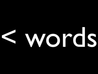 < words