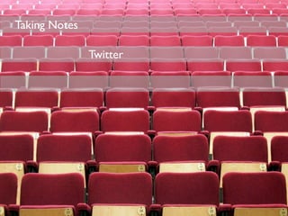 Taking Notes
Twitter
 