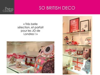 SO BRITISH DECO


    « Très belle
sélection, et parfait
   pour les JO de
    Londres ! »
 