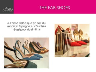 THE FAB SHOES


« J’aime l’idée que ça soit du
made in Espagne et c’est très
     réussi pour du simili ! »
 