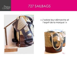 727 SAILBAGS


      « J’adore leur démarche et
         l’esprit de la marque ! »
 