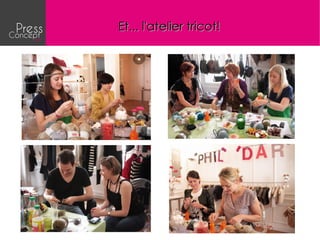 Et... l'atelier tricot!
 