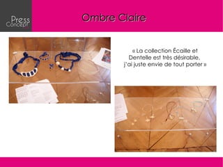 Ombre Claire


           « La collection Écaille et
         Dentelle est très désirable,
       j’ai juste envie de tout porter »
 