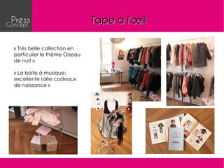 Tape à l'œil

« Très belle collection en
particulier le thème Oiseau
de nuit »

« La boîte à musique:
excellente idée cadeaux
de naissance »
 