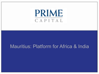 Mauritius: Platform for Africa & India
 
