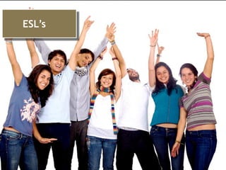 ESL’s
 
