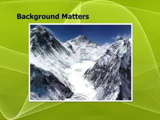 Background Matters
 