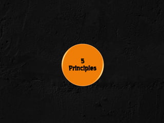 5
Principles
 