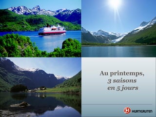 Au printemps,
  3 saisons
  en 5 jours
 