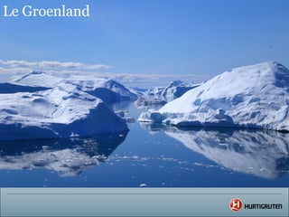 Le Groenland
 