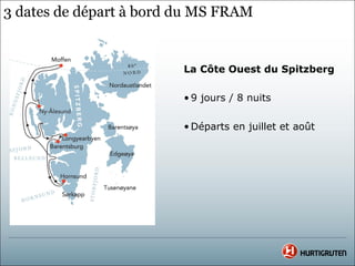 3 dates de départ à bord du MS FRAM


                         La Côte Ouest du Spitzberg

                         • 9 jours / 8 nuits

                         • Départs en juillet et août
 