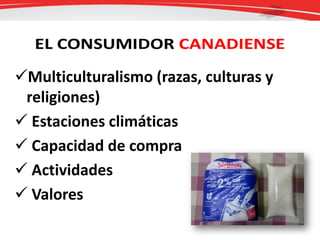 Multiculturalismo (razas, culturas y
religiones)
 Estaciones climáticas
 Capacidad de compra
 Actividades
 Valores
 