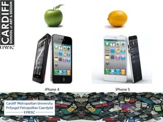 iPhone 4   iPhone 5
 
