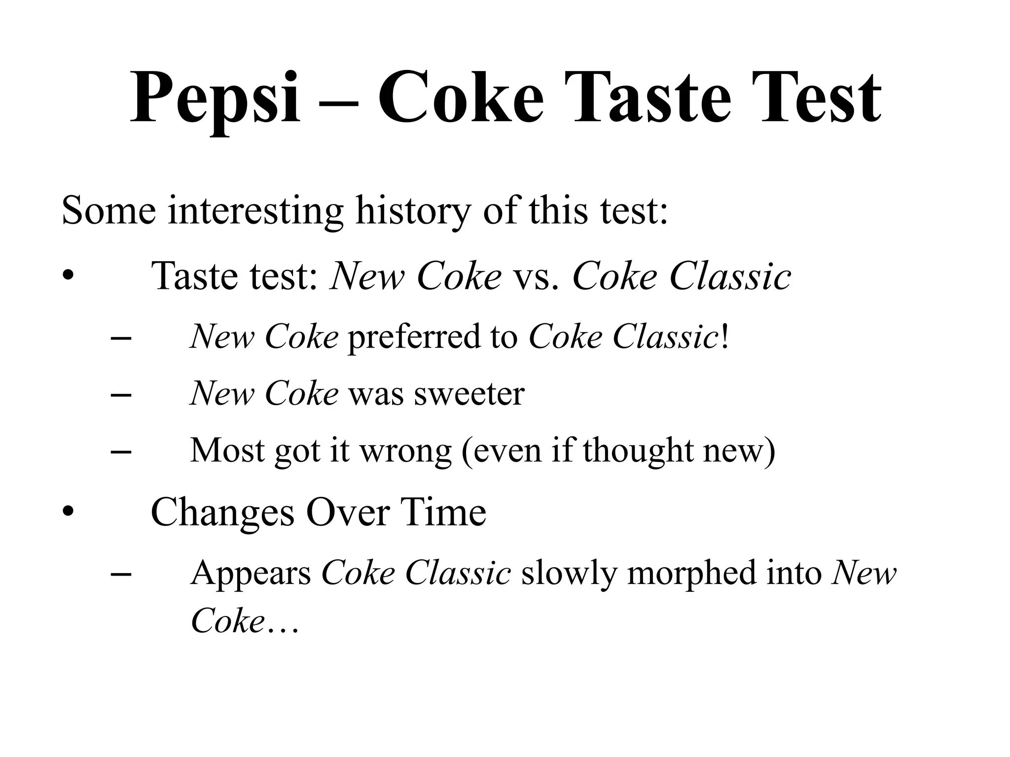 Cont…1985, new Coke captured 15% of the entire soft drink market and Coke Classic 5.9% with Pepsi at 18.6%.  In 1986, new Coke collapsed to 2.3%, Coke Classic surged to 18.9%, and Pepsi helf firm at 18.5%. A large public outcry ensued during the 79 days when old Coke was no longer on the shelves. Coca-Cola quickly reintroduced the "old" Coke when they realized market share was falling and christened it Classic Coke. Volume for the classic brand has risen 24 % since 1984, making it the No. 1 soft drink in the land since 1987. Consumers became even more loyal to the brand after it was temporarily taken away from them.