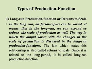 Types of Production-Function
ii) Long-run Production-function or Returns to Scale
• In the long run, all factor-inputs can...