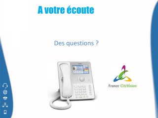 A votre écoute


    Des questions ?
 