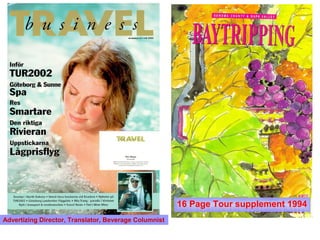 16 Page Tour supplement 1994
Advertizing Director, Translator, Beverage Columnist
 