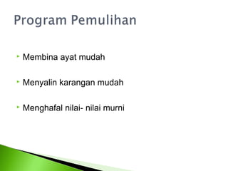    Membina ayat mudah

   Menyalin karangan mudah

   Menghafal nilai- nilai murni
 