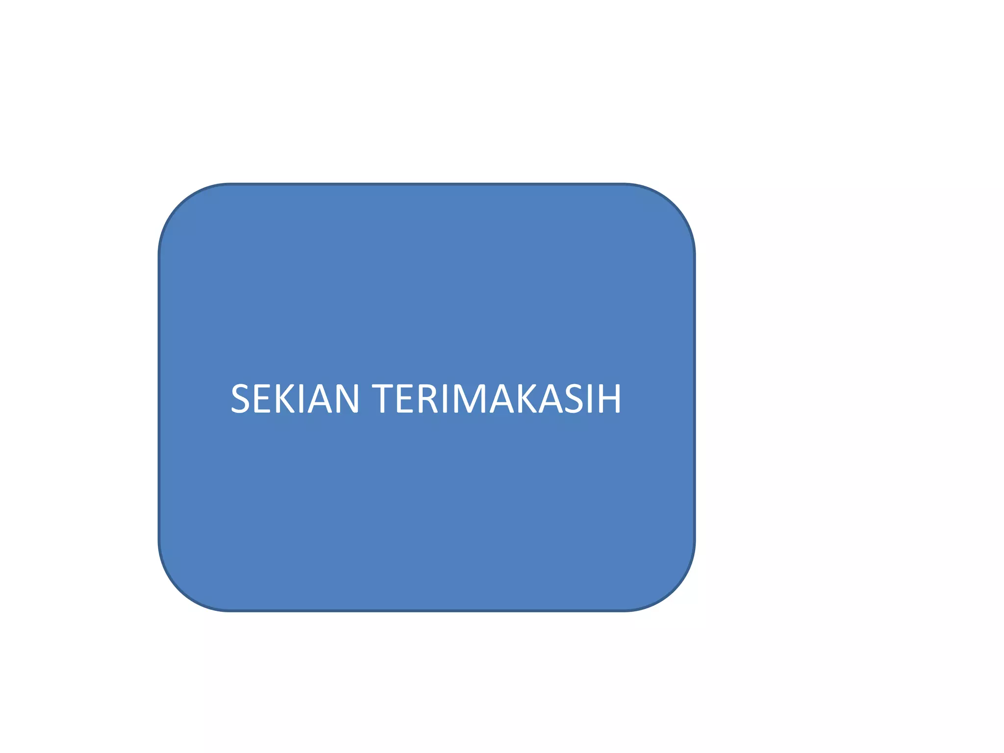 SEKIAN TERIMAKASIH 
