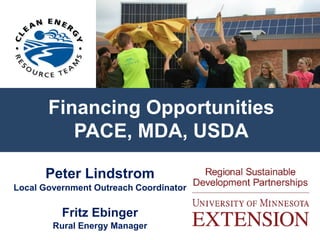 Financing Opportunities
PACE, MDA, USDA
Peter Lindstrom
Local Government Outreach Coordinator
Fritz Ebinger
Rural Energy Manager
 