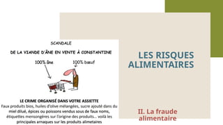 II. La fraude
alimentaire
LES RISQUES
ALIMENTAIRES
 