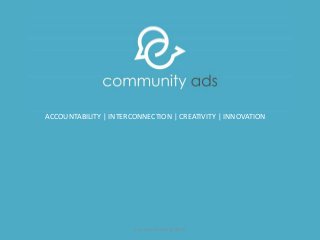 ACCOUNTABILITY | INTERCONNECTION | CREATIVITY | INNOVATION
community ads @ 2015
 