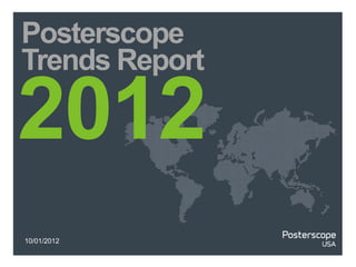 Posterscope
Trends Report

2012
10/01/2012
 