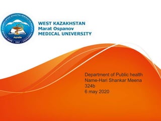 Department of Public health
Name-Hari Shankar Meena
324b
6 may 2020
 