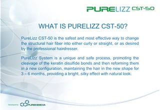 PureLizz CST-50 A Revolutionary System for Hair Reshaping developed by