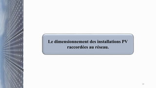 24
Le dimensionnement des installations PV
raccordées au réseau.
 