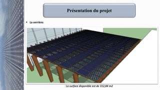 Présentation du projet
 La verrière:
La surface disponible est de 312,84 m2
 