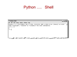 Python …. Shell
 