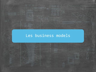 Les business models
 