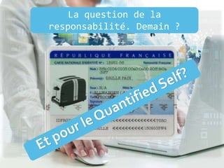 La question de la
responsabilité. Demain ?
 