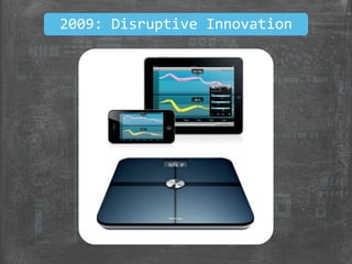 2009: Disruptive Innovation
 