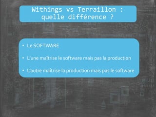 Withings vs Terraillon :
quelle différence ?
• Le SOFTWARE
• L’une maîtrise le software mais pas la production
• L’autre maîtrise la production mais pas le software
 