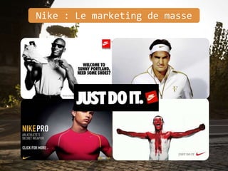 Nike : Le marketing de masse
 