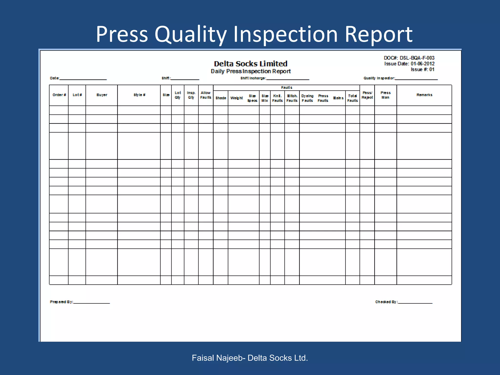 Press Quality Inspection Report




         Faisal Najeeb- Delta Socks Ltd.
 