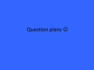Question plans   