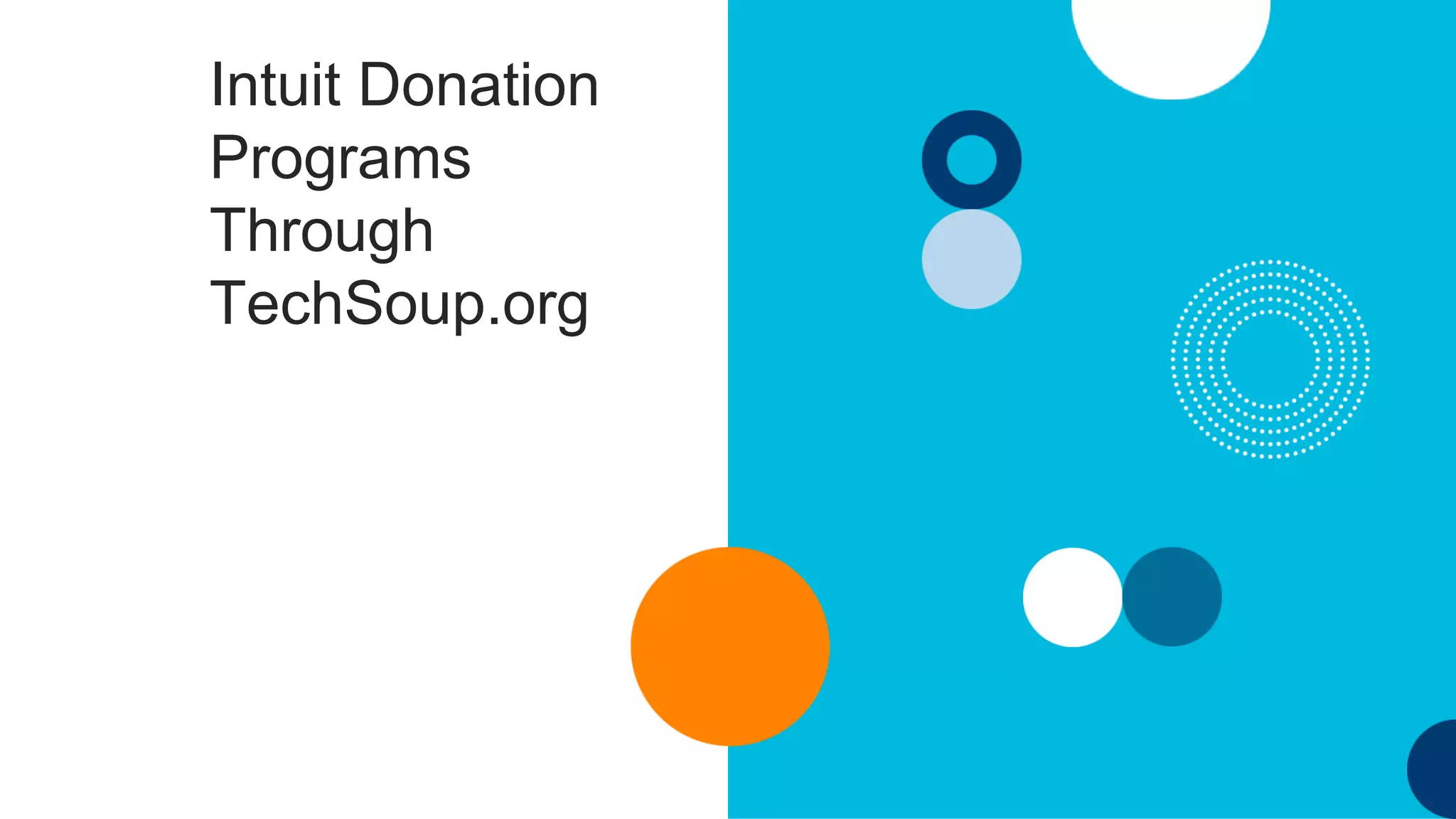 23
Intuit Donation
Programs
Through
TechSoup.org
 