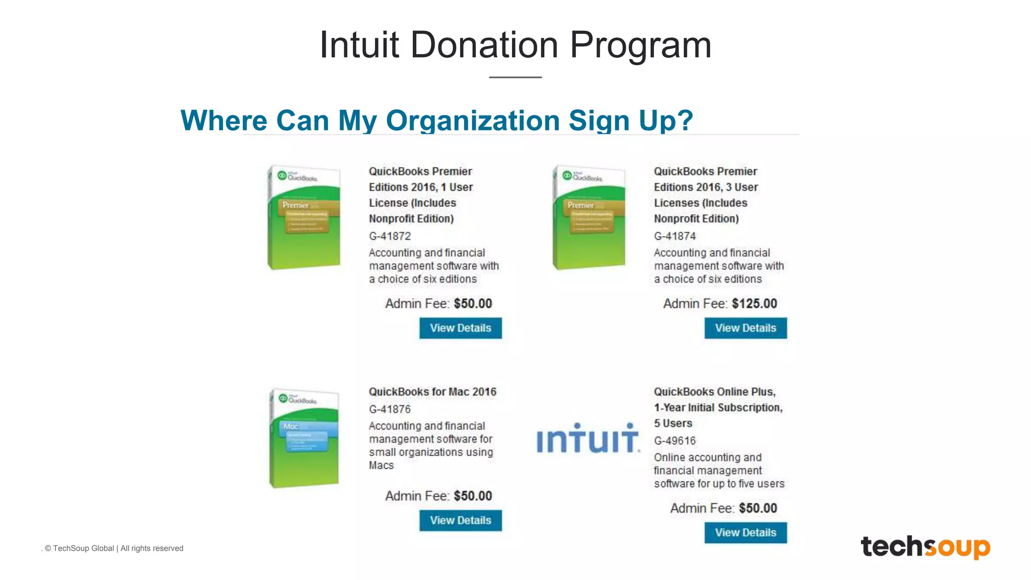 . © TechSoup Global | All rights reserved
Where Can My Organization Sign Up?
Intuit Donation Program
 