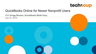 QuickBooks Online for Newer Nonprofit Users
With Gregg Bossen, QuickBooks Made Easy
July 21, 2016
 