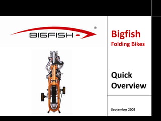 BigfishFoldingBikes QuickOverview September 2009 